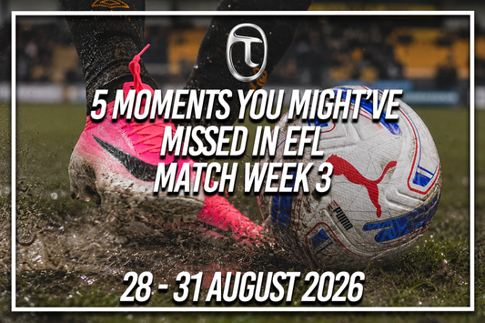 EFL Matchweek 3 Round-Up: 5 Moments You Might've Missed